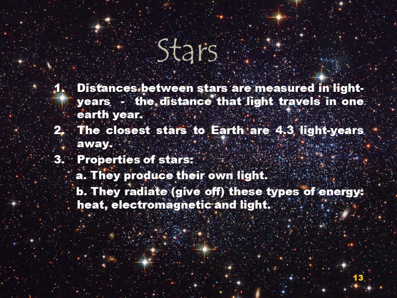 13 Stars Distances between stars are measured in light-years  -  the distance